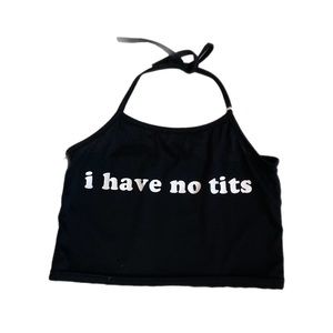 I have no tits crop top